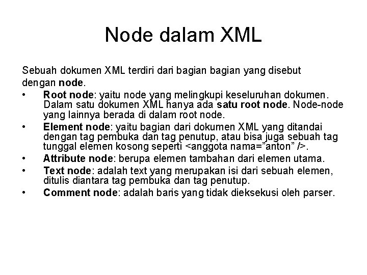 Node dalam XML Sebuah dokumen XML terdiri dari bagian yang disebut dengan node. •