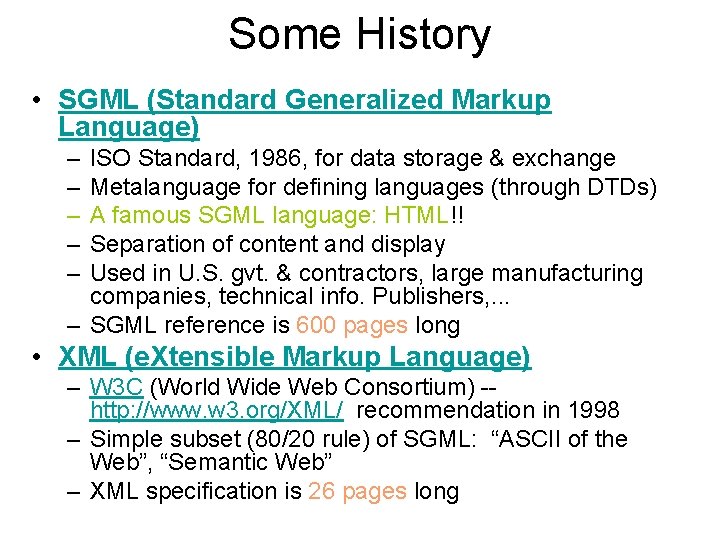 Some History • SGML (Standard Generalized Markup Language) – – – ISO Standard, 1986,