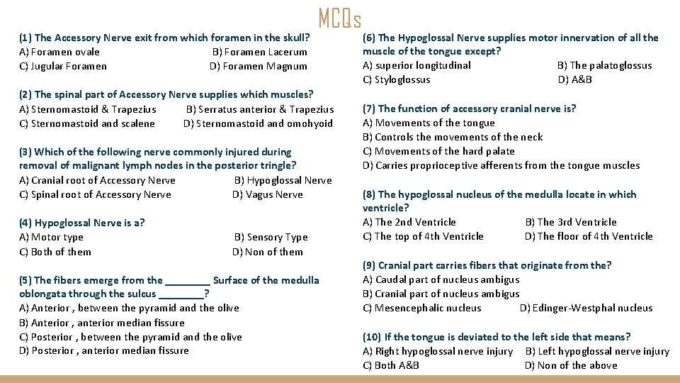 (1) The Accessory Nerve exit from which foramen in the skull? A) Foramen ovale