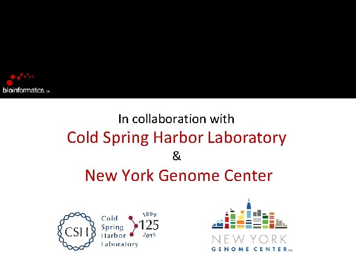 In collaboration with Cold Spring Harbor Laboratory & New York Genome Center 