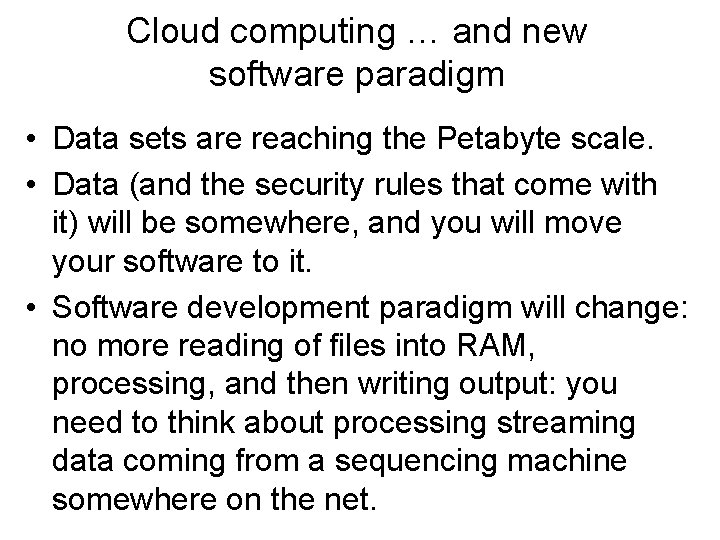 Cloud computing … and new software paradigm • Data sets are reaching the Petabyte