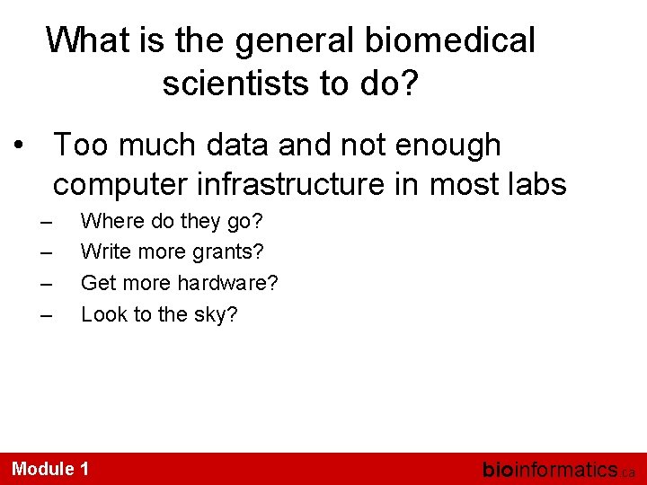 What is the general biomedical scientists to do? • Too much data and not