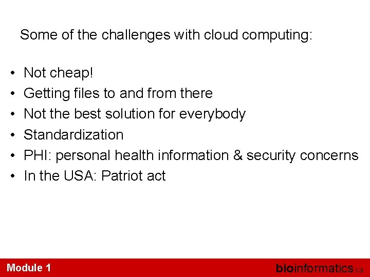 Some of the challenges with cloud computing: • • • Not cheap! Getting files