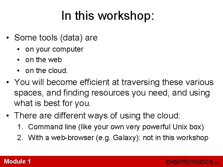 In this workshop: • Some tools (data) are • on your computer • on