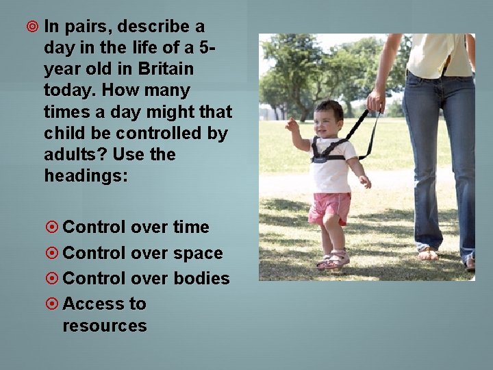 In pairs, describe a day in the life of a 5 year old In pairs, describe a day in the life of a 5 year old