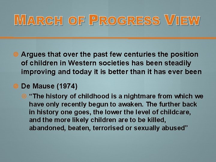 MARCH OF PROGRESS VIEW Argues that over the past few centuries the position of