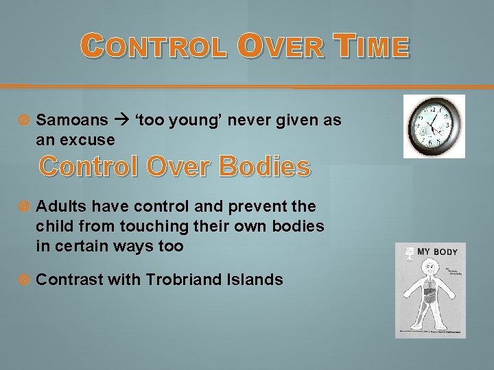 CONTROL OVER TIME Samoans ‘too young’ never given as an excuse Control Over Bodies