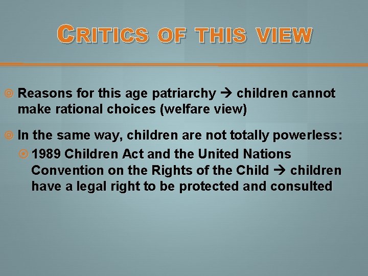 CRITICS OF THIS VIEW Reasons for this age patriarchy children cannot make rational choices