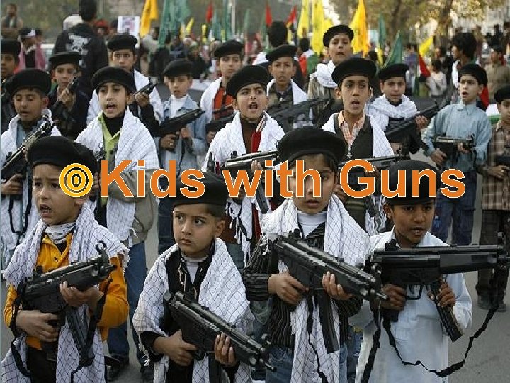 Kids with Guns Kids with Guns