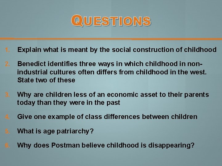 QUESTIONS 1. Explain what is meant by the social construction of childhood 2. Benedict