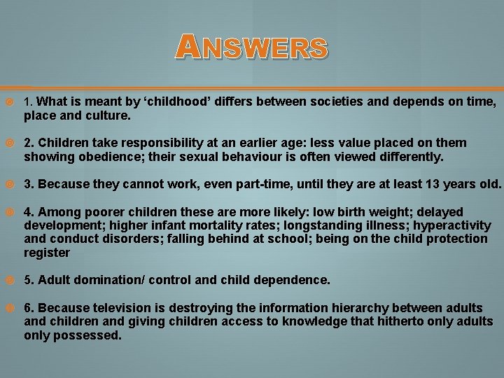 ANSWERS 1. What is meant by ‘childhood’ differs between societies and depends on time,