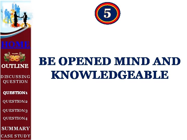 5 HOME OUTLINE DISCUSSING QUESTION 1 QUESTION 2 QUESTION 3 QUESTION 4 SUMMARY CASE