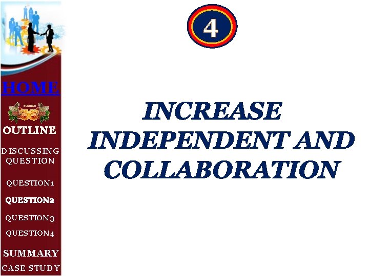 4 HOME OUTLINE DISCUSSING QUESTION 1 QUESTION 2 QUESTION 3 QUESTION 4 SUMMARY CASE