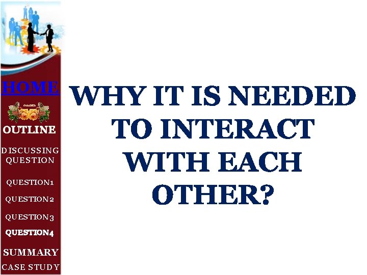 HOME OUTLINE DISCUSSING QUESTION 1 QUESTION 2 QUESTION 3 QUESTION 4 SUMMARY CASE STUDY