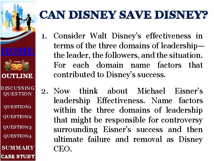 CAN DISNEY SAVE DISNEY? 1. Consider Walt Disney’s effectiveness in terms of the three
