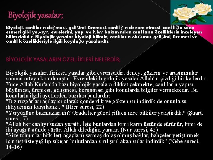 Biyolojik yasalar; Biyoloji, canlıların doğması, gelişimi, üremesi, canlılığın devam etmesi, canlılığın sona ermesi gibi