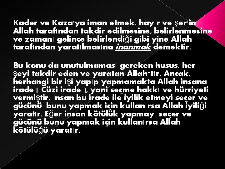 Kader ve Kaza'ya iman etmek, hayır ve şer'in Allah tarafından takdir edilmesine, belirlenmesine ve