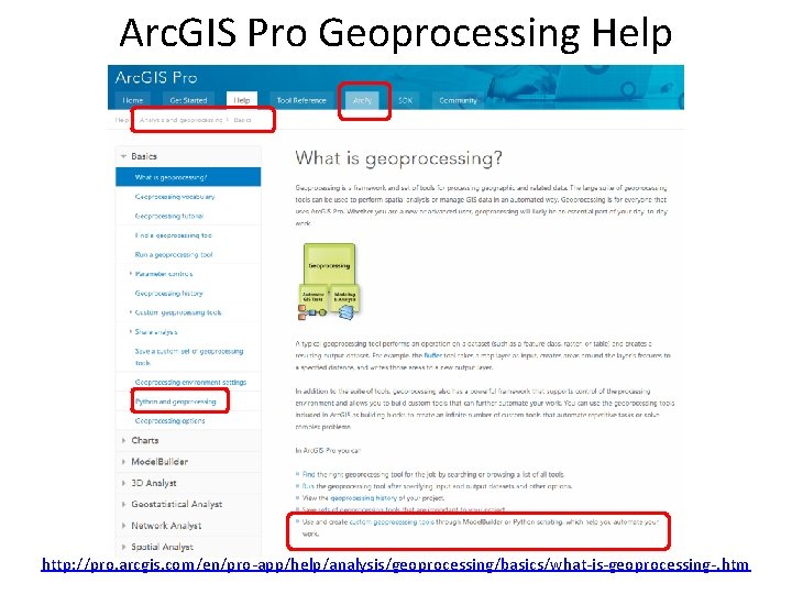 Arc. GIS Pro Geoprocessing Help http: //pro. arcgis. com/en/pro-app/help/analysis/geoprocessing/basics/what-is-geoprocessing-. htm 
