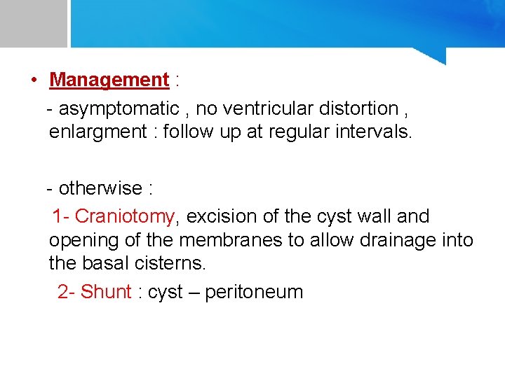  • Management : - asymptomatic , no ventricular distortion , enlargment : follow