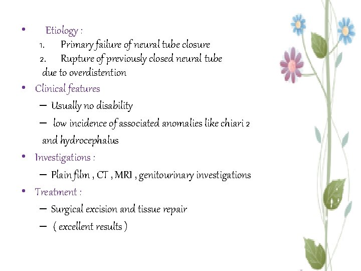  • Etiology : 1. Primary failure of neural tube closure 2. Rupture of