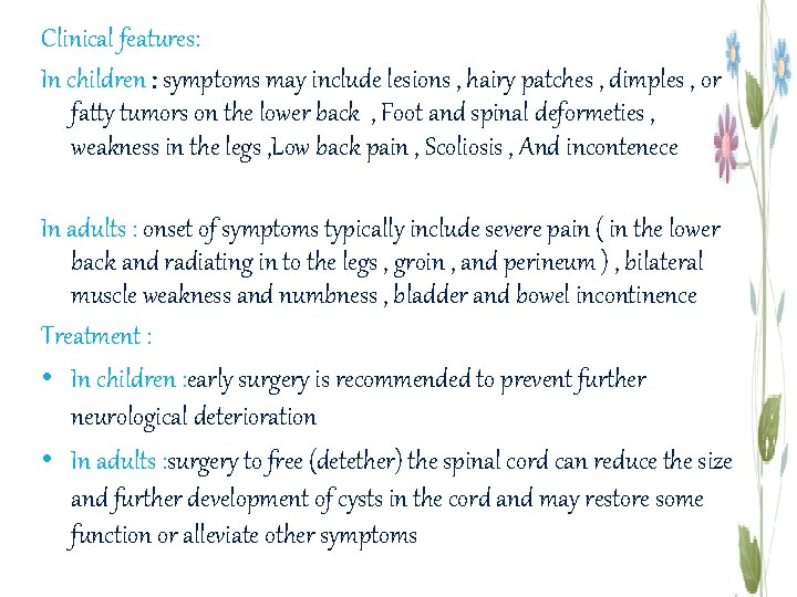 Clinical features: In children : symptoms may include lesions , hairy patches , dimples
