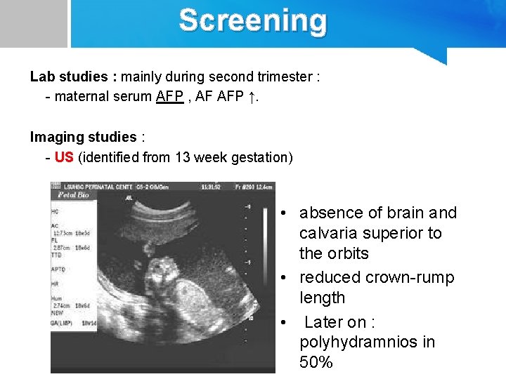 Screening Lab studies : mainly during second trimester : - maternal serum AFP ,