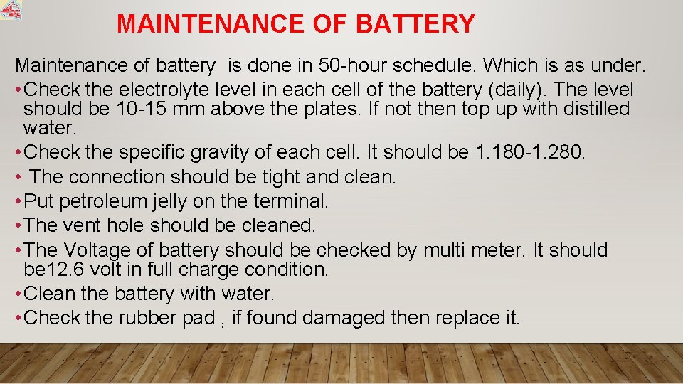 MAINTENANCE OF BATTERY Maintenance of battery is done in 50 -hour schedule. Which is