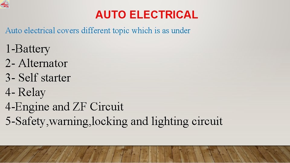 AUTO ELECTRICAL Auto electrical covers different topic which is as under 1 -Battery 2
