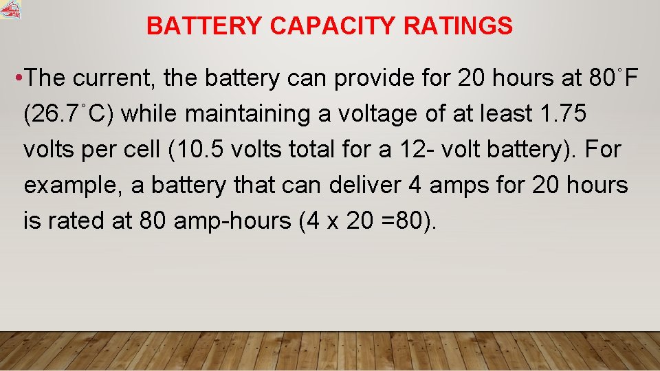 BATTERY CAPACITY RATINGS • The current, the battery can provide for 20 hours at