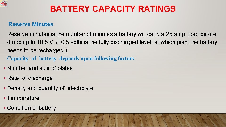 BATTERY CAPACITY RATINGS Reserve Minutes Reserve minutes is the number of minutes a battery
