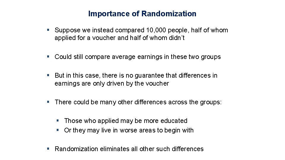 Importance of Randomization § Suppose we instead compared 10, 000 people, half of whom