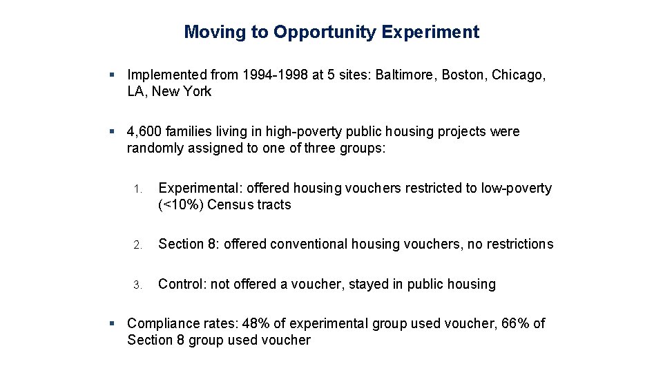 Moving to Opportunity Experiment § Implemented from 1994 -1998 at 5 sites: Baltimore, Boston,