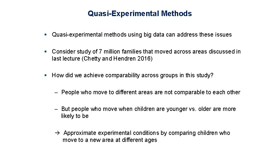 Quasi-Experimental Methods § Quasi-experimental methods using big data can address these issues § Consider