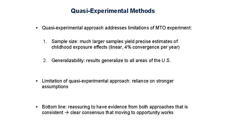 Quasi-Experimental Methods § Quasi-experimental approach addresses limitations of MTO experiment: 1. Sample size: much