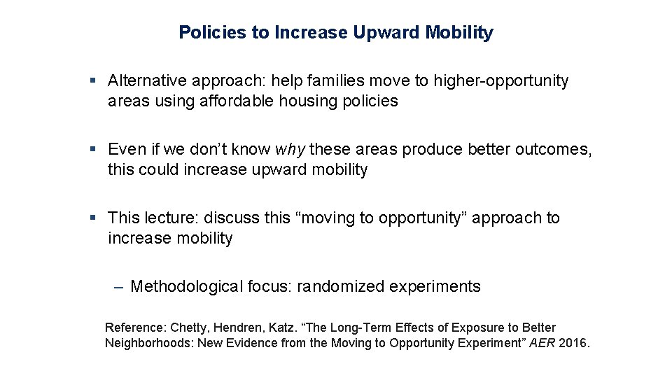 Policies to Increase Upward Mobility § Alternative approach: help families move to higher-opportunity areas