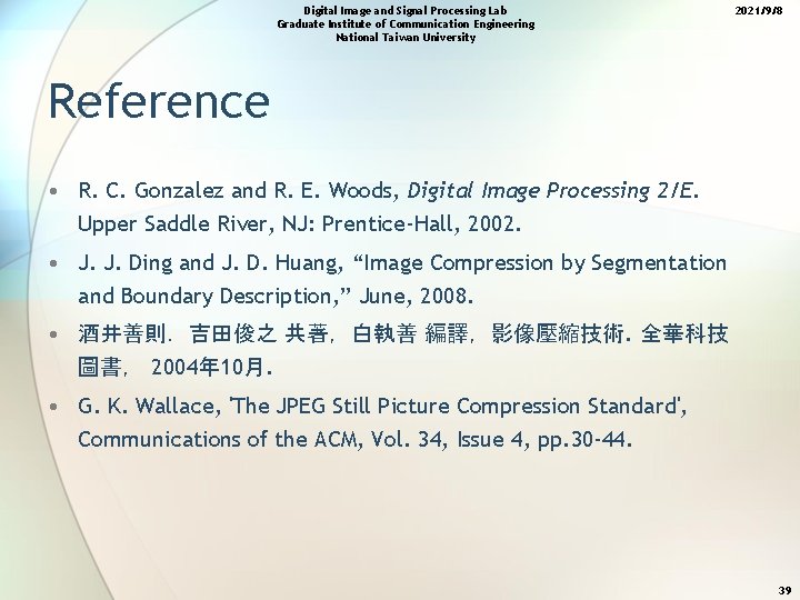 Digital Image and Signal Processing Lab Graduate Institute of Communication Engineering National Taiwan University