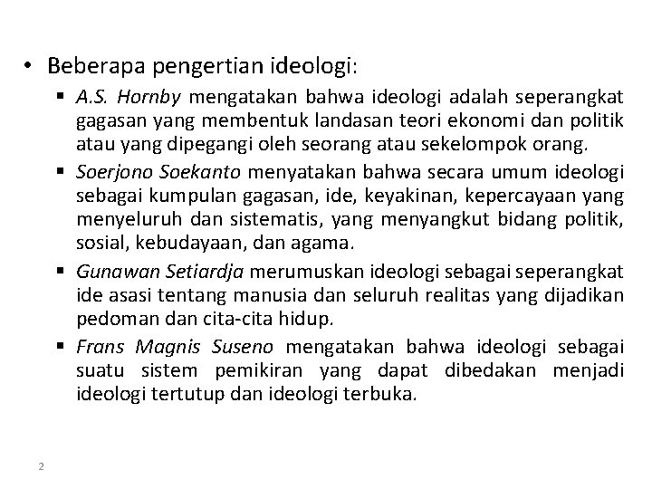  • Beberapa pengertian ideologi: § A. S. Hornby mengatakan bahwa ideologi adalah seperangkat