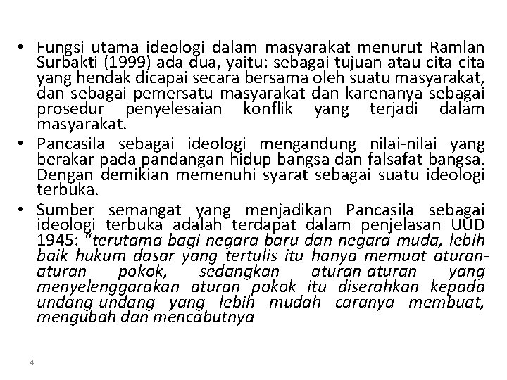  • Fungsi utama ideologi dalam masyarakat menurut Ramlan Surbakti (1999) ada dua, yaitu: