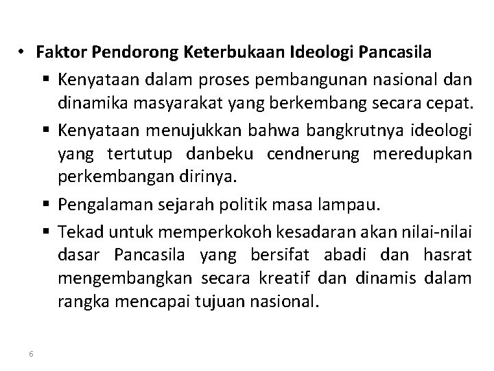  • Faktor Pendorong Keterbukaan Ideologi Pancasila § Kenyataan dalam proses pembangunan nasional dan