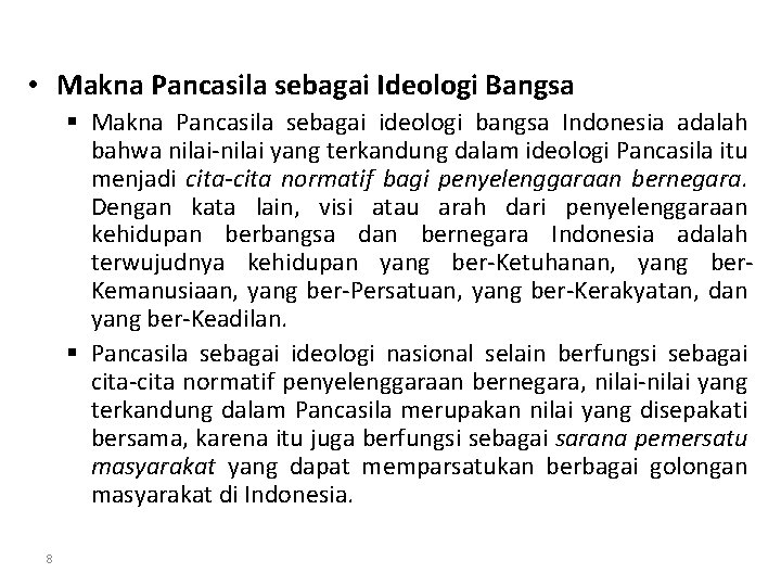  • Makna Pancasila sebagai Ideologi Bangsa § Makna Pancasila sebagai ideologi bangsa Indonesia