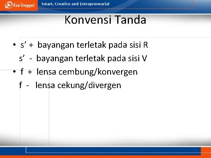 Konvensi Tanda • s’ + bayangan terletak pada sisi R s’ - bayangan terletak