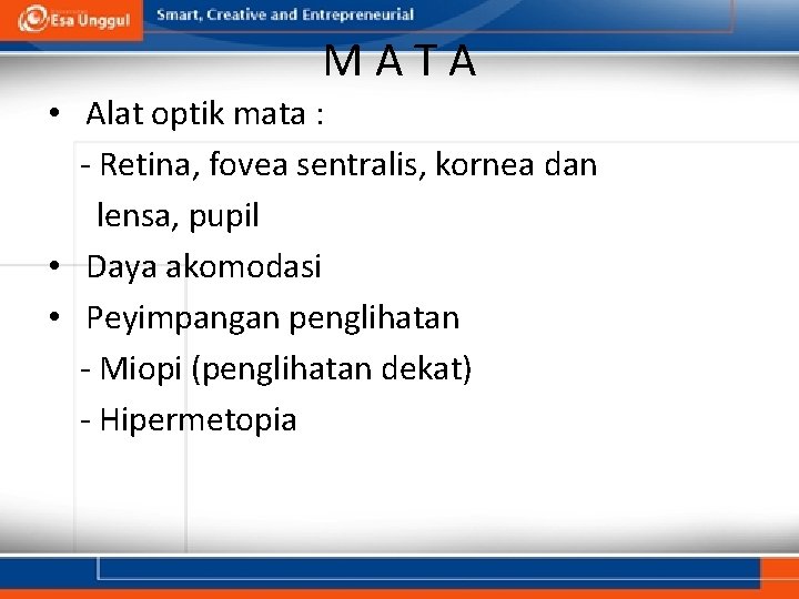 MATA • Alat optik mata : - Retina, fovea sentralis, kornea dan lensa, pupil