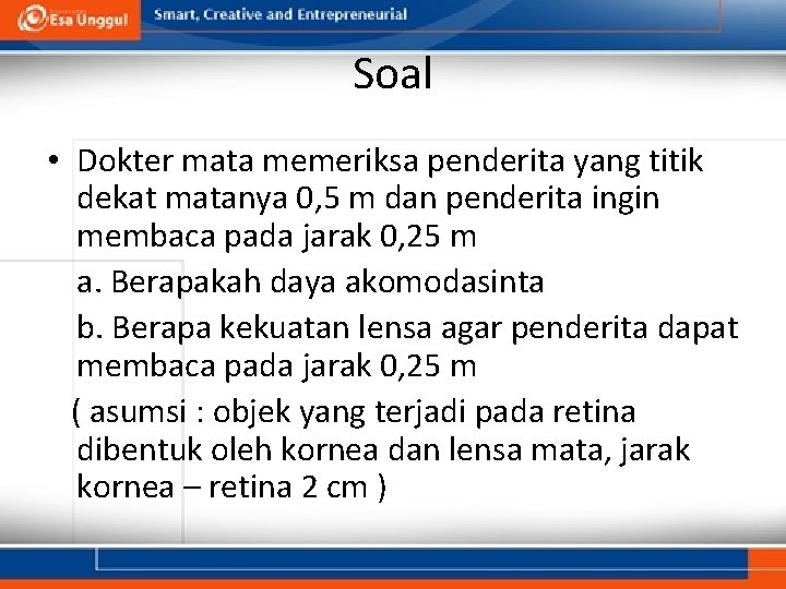 Soal • Dokter mata memeriksa penderita yang titik dekat matanya 0, 5 m dan