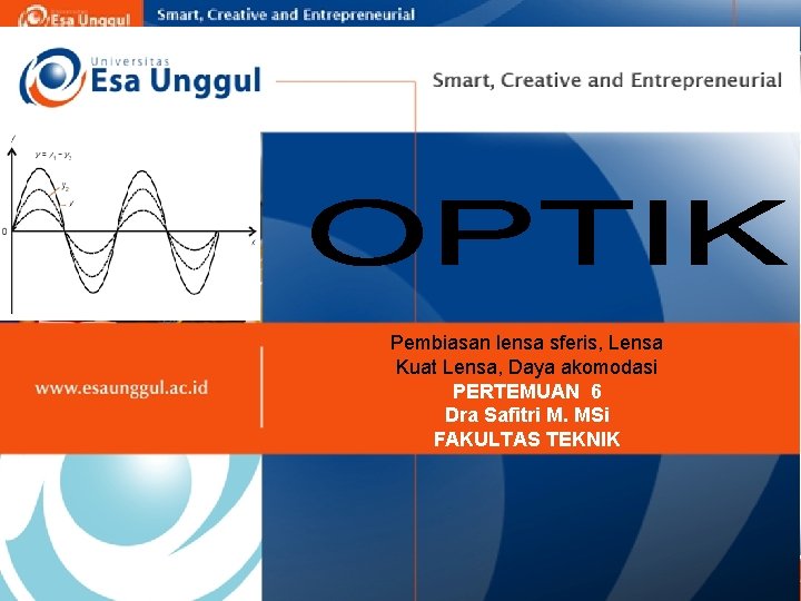 Pembiasan lensa sferis, Lensa Kuat Lensa, Daya akomodasi PERTEMUAN 6 Dra Safitri M. MSi