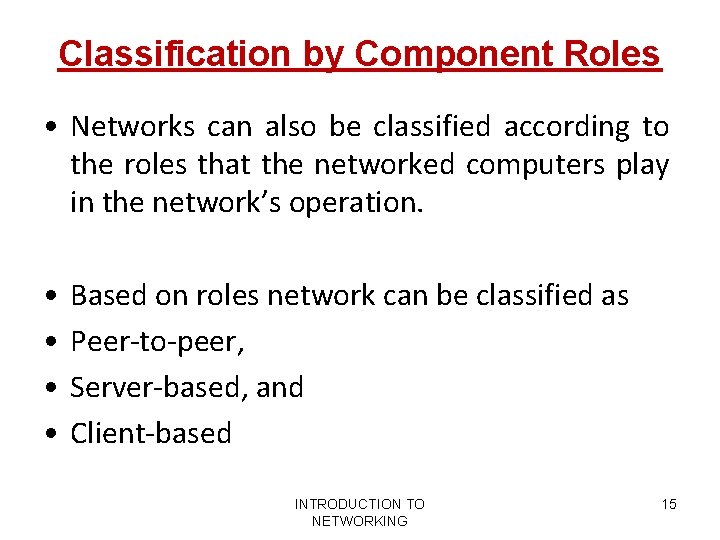Classification by Component Roles • Networks can also be classified according to the roles Classification by Component Roles • Networks can also be classified according to the roles