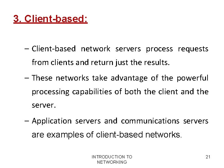 3. Client-based: – Client-based network servers process requests from clients and return just the 3. Client-based: – Client-based network servers process requests from clients and return just the