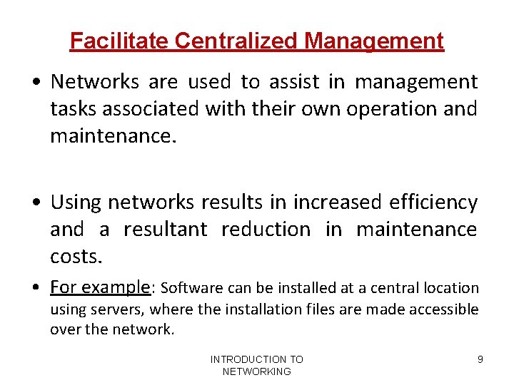 Facilitate Centralized Management • Networks are used to assist in management tasks associated with Facilitate Centralized Management • Networks are used to assist in management tasks associated with