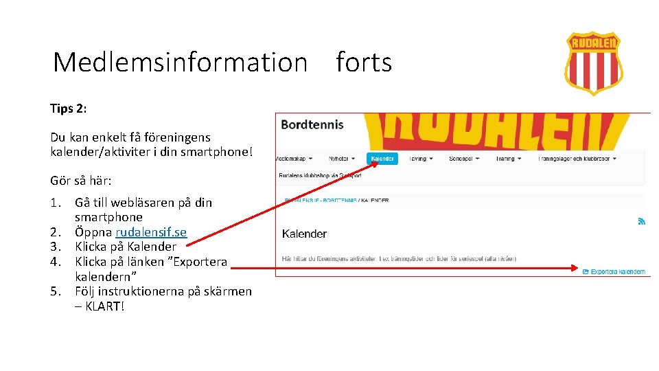 Medlemsinformation forts Tips 2: Du kan enkelt få föreningens kalender/aktiviter i din smartphone! Gör