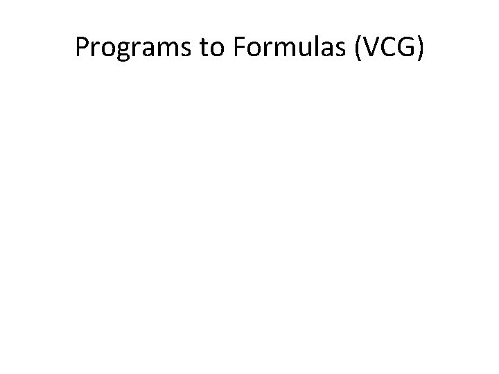 Programs to Formulas (VCG) 