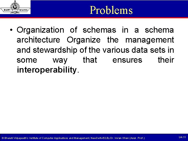 Problems • Organization of schemas in a schema architecture Organize the management and stewardship Problems • Organization of schemas in a schema architecture Organize the management and stewardship